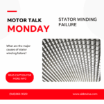 Motor Talk Monday – Stator Winding Failure