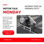 Motor Talk Monday – Intermittent vs. Variable Duty