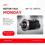 Motor Talk Monday – WK² vs. Inertia